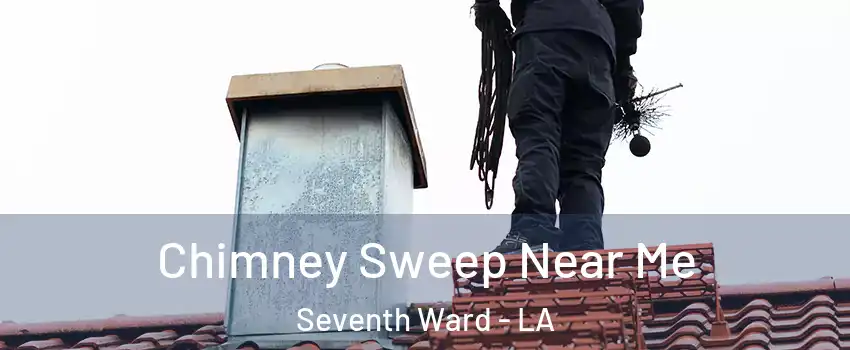 Chimney Sweep Near Me Seventh Ward - LA