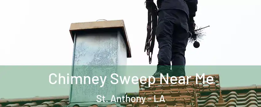 Chimney Sweep Near Me St. Anthony - LA