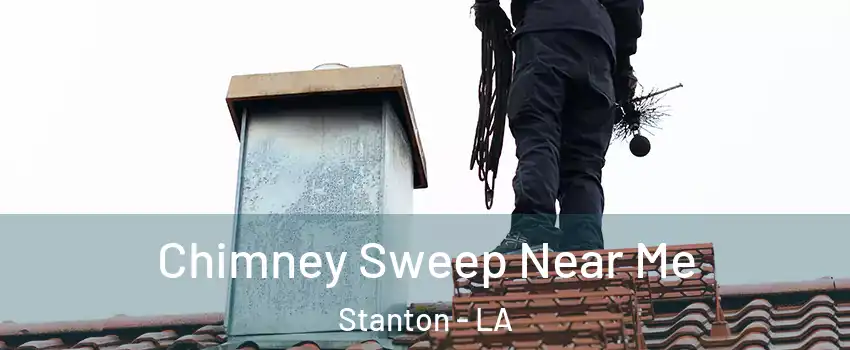 Chimney Sweep Near Me Stanton - LA