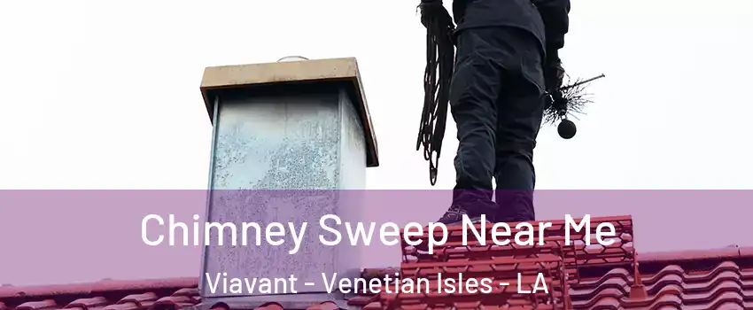 Chimney Sweep Near Me Viavant - Venetian Isles - LA