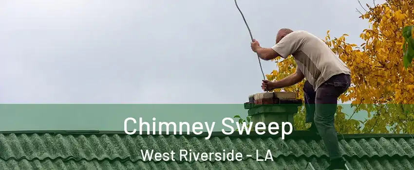 Chimney Sweep West Riverside - LA