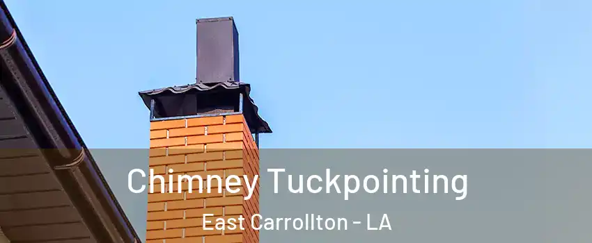 Chimney Tuckpointing East Carrollton - LA