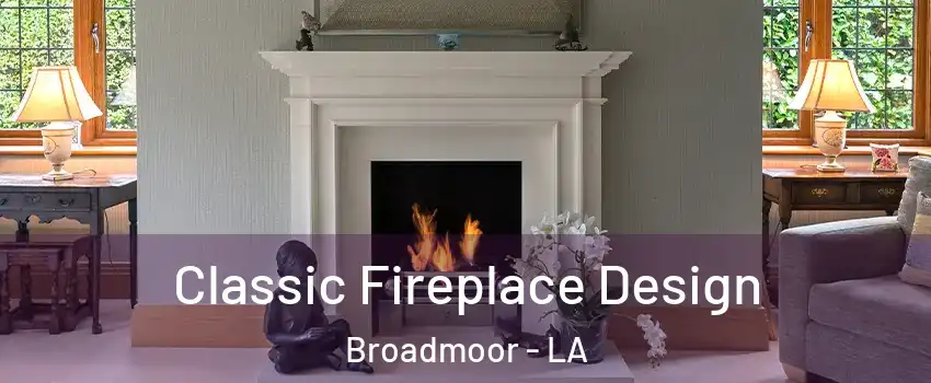 Classic Fireplace Design Broadmoor - LA