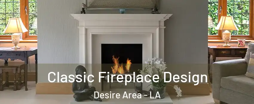 Classic Fireplace Design Desire Area - LA