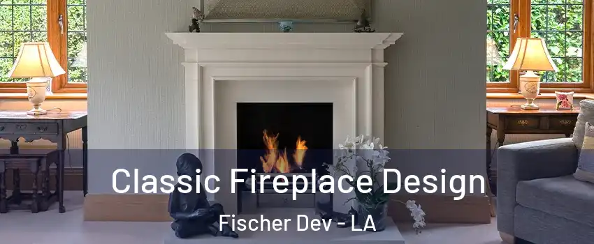 Classic Fireplace Design Fischer Dev - LA