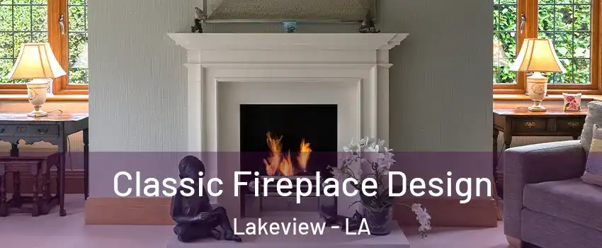 Classic Fireplace Design Lakeview - LA