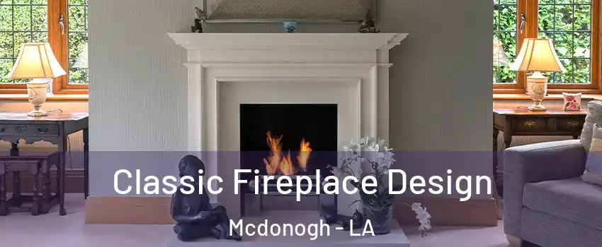 Classic Fireplace Design Mcdonogh - LA