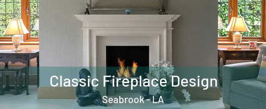 Classic Fireplace Design Seabrook - LA