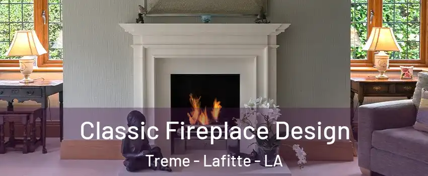 Classic Fireplace Design Treme - Lafitte - LA