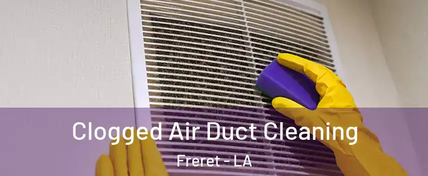 Clogged Air Duct Cleaning Freret - LA