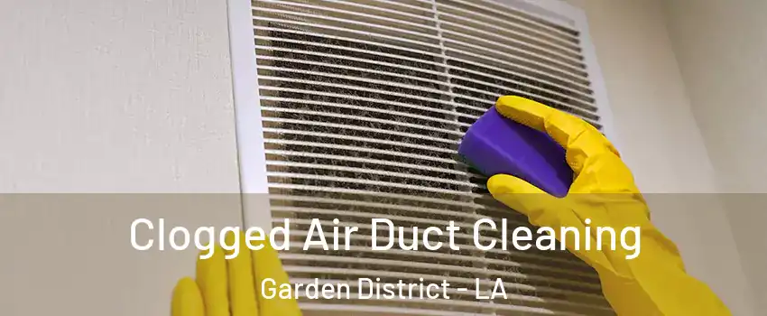 Clogged Air Duct Cleaning Garden District - LA