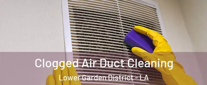 Clogged Air Duct Cleaning Lower Garden District - LA