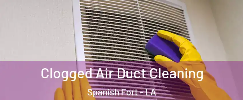 Clogged Air Duct Cleaning Spanish Fort - LA