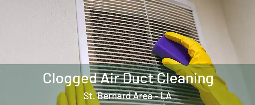 Clogged Air Duct Cleaning St. Bernard Area - LA