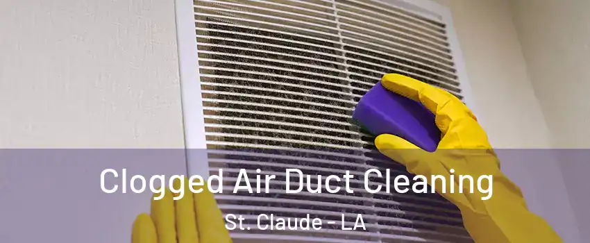 Clogged Air Duct Cleaning St. Claude - LA