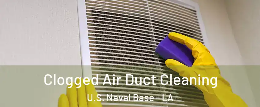 Clogged Air Duct Cleaning U.S. Naval Base - LA