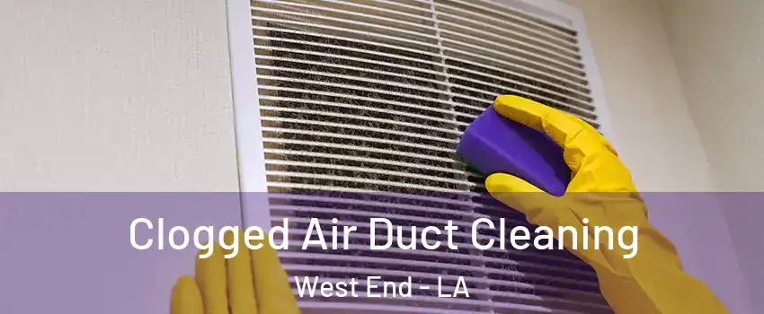 Clogged Air Duct Cleaning West End - LA