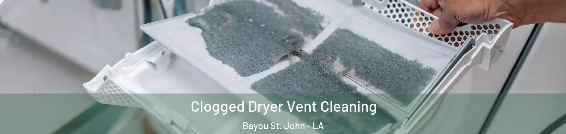 Clogged Dryer Vent Cleaning Bayou St. John - LA