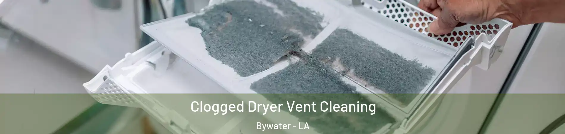 Clogged Dryer Vent Cleaning Bywater - LA