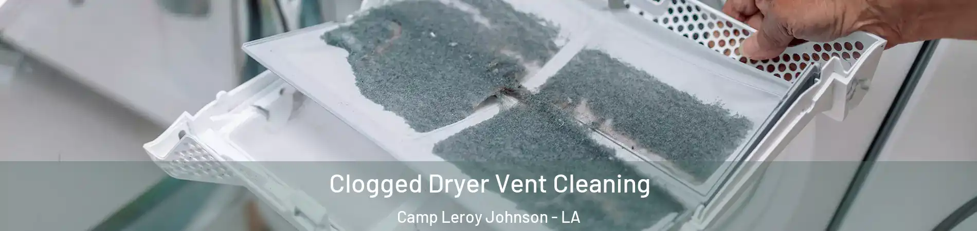 Clogged Dryer Vent Cleaning Camp Leroy Johnson - LA