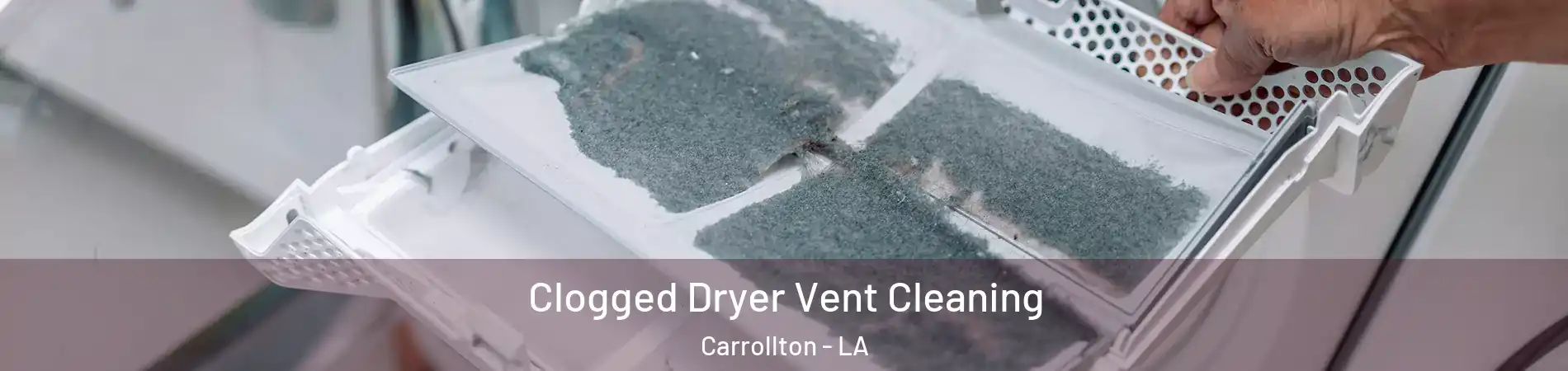 Clogged Dryer Vent Cleaning Carrollton - LA