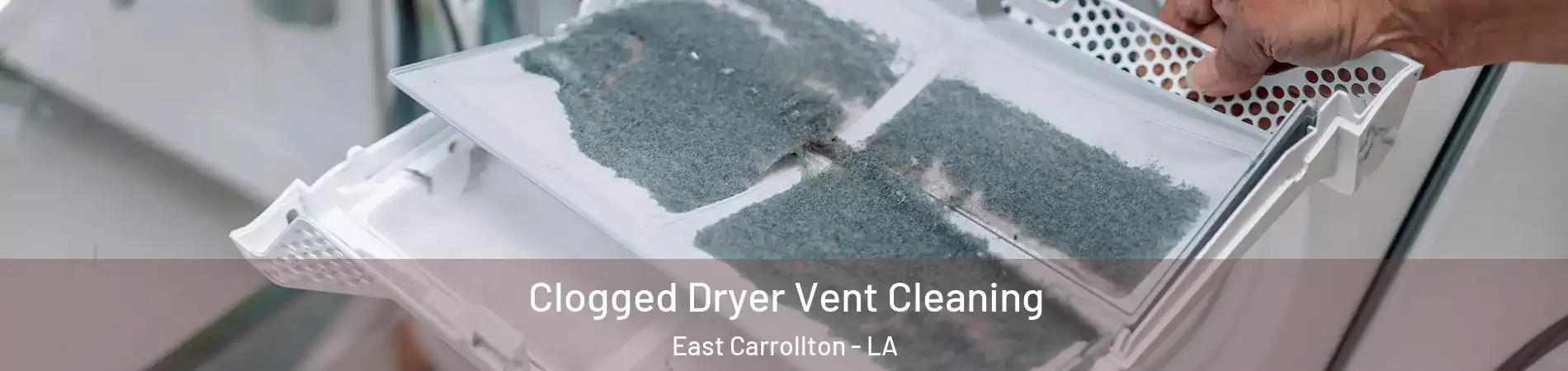 Clogged Dryer Vent Cleaning East Carrollton - LA