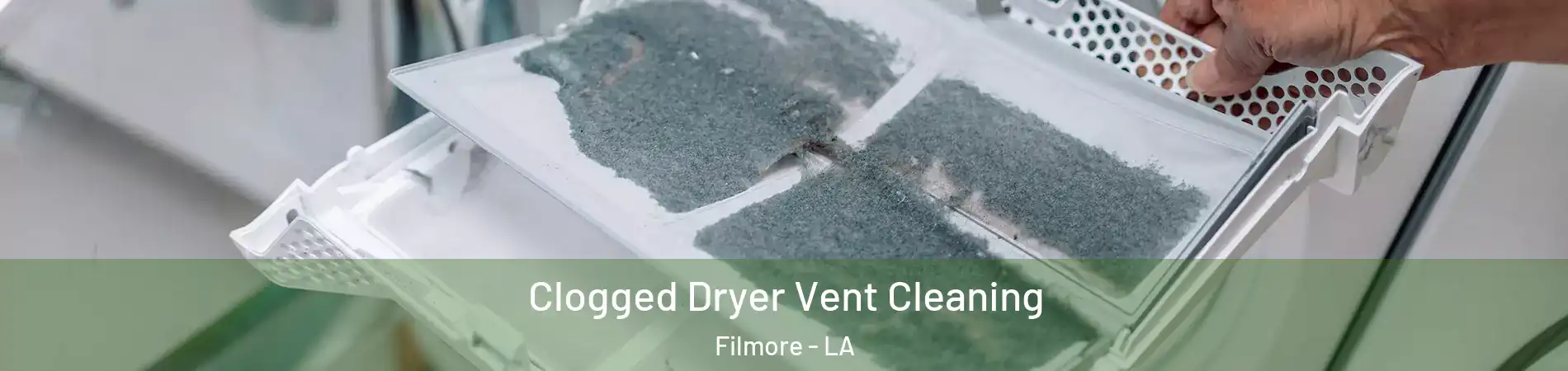 Clogged Dryer Vent Cleaning Filmore - LA