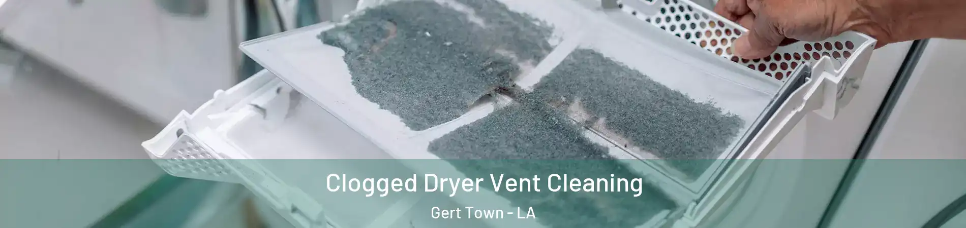 Clogged Dryer Vent Cleaning Gert Town - LA