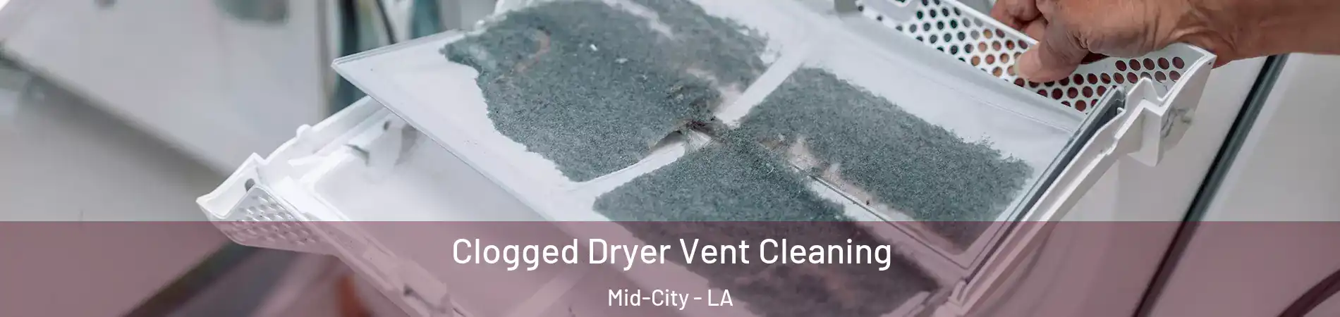 Clogged Dryer Vent Cleaning Mid-City - LA