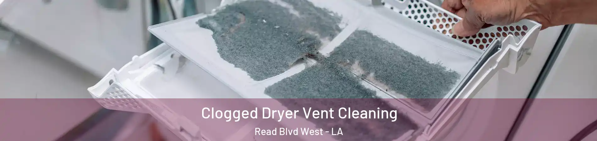 Clogged Dryer Vent Cleaning Read Blvd West - LA