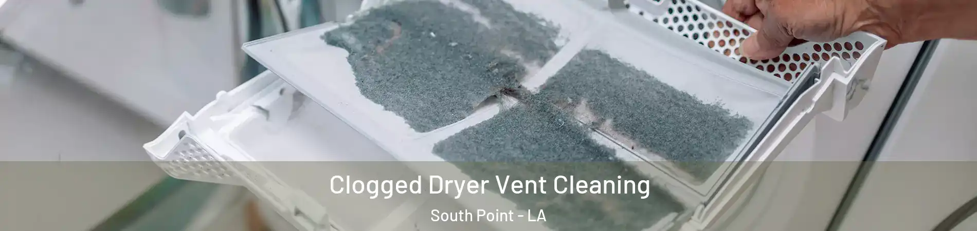 Clogged Dryer Vent Cleaning South Point - LA