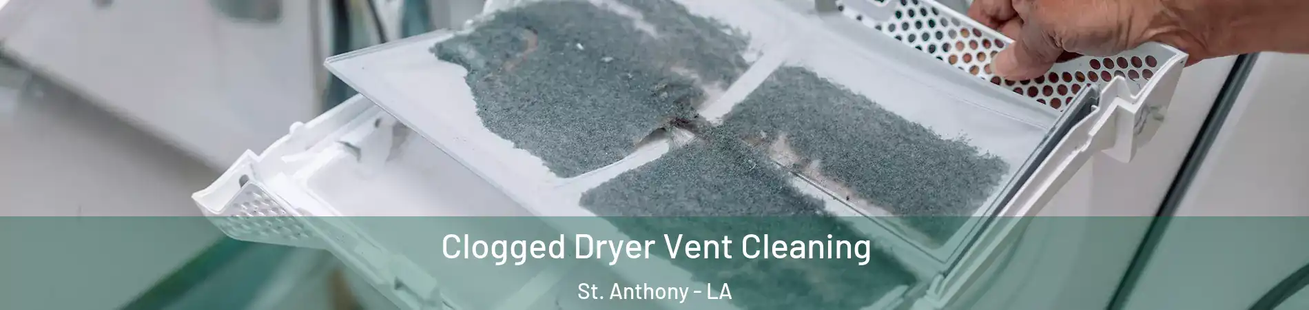 Clogged Dryer Vent Cleaning St. Anthony - LA