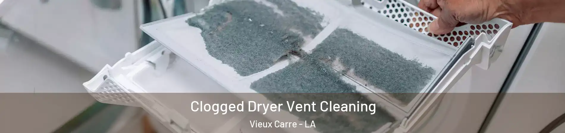 Clogged Dryer Vent Cleaning Vieux Carre - LA