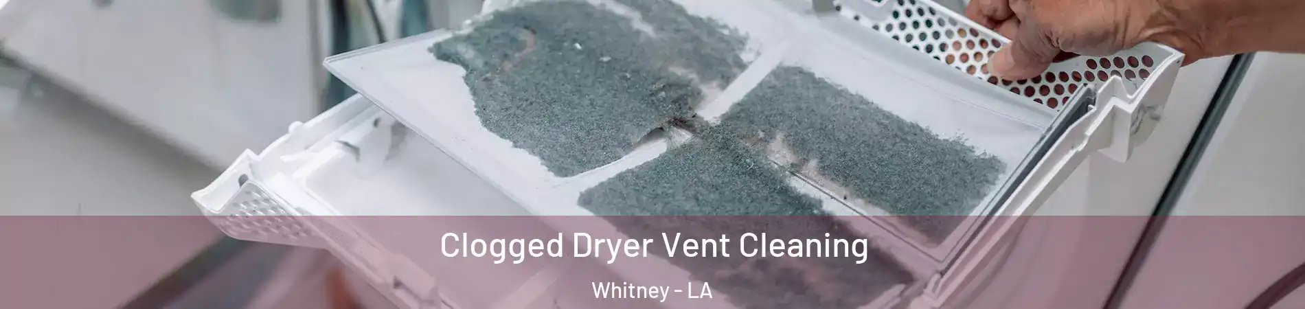 Clogged Dryer Vent Cleaning Whitney - LA