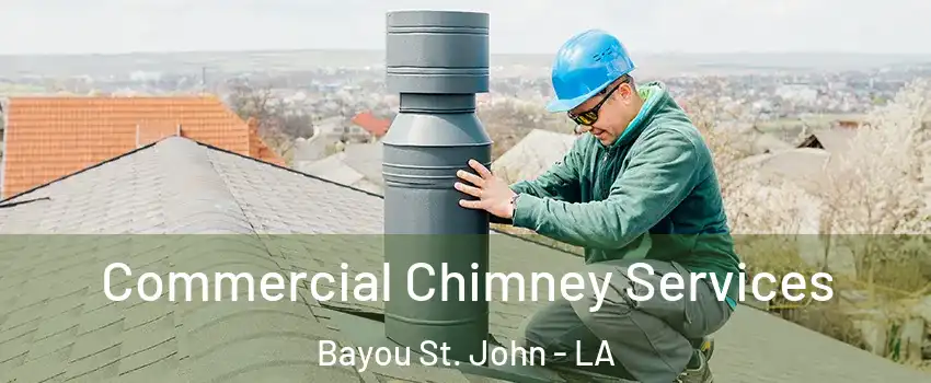 Commercial Chimney Services Bayou St. John - LA