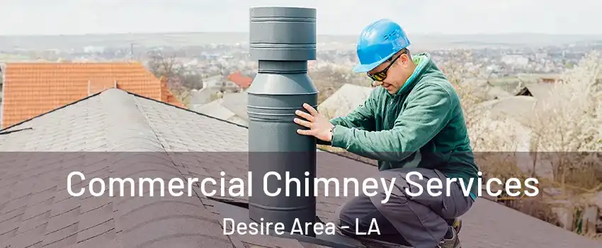 Commercial Chimney Services Desire Area - LA