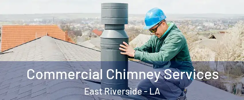 Commercial Chimney Services East Riverside - LA