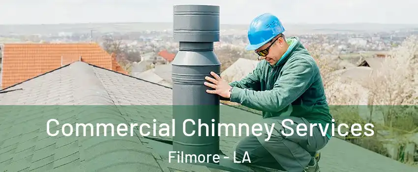 Commercial Chimney Services Filmore - LA