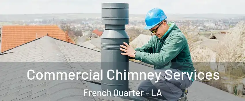 Commercial Chimney Services French Quarter - LA