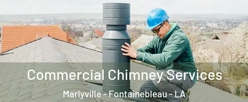 Commercial Chimney Services Marlyville - Fontainebleau - LA