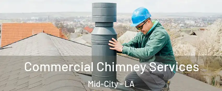 Commercial Chimney Services Mid-City - LA