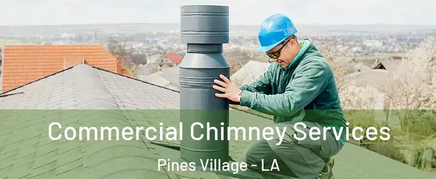 Commercial Chimney Services Pines Village - LA