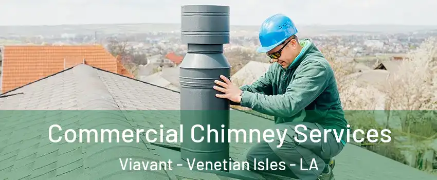 Commercial Chimney Services Viavant - Venetian Isles - LA