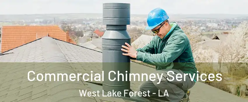 Commercial Chimney Services West Lake Forest - LA