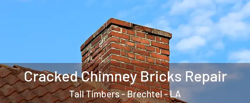 Cracked Chimney Bricks Repair Tall Timbers - Brechtel - LA