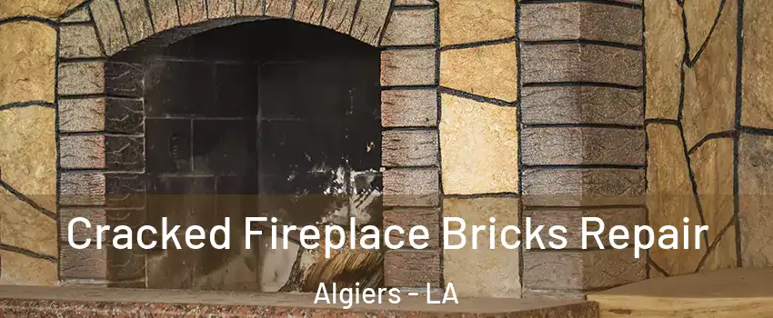 Cracked Fireplace Bricks Repair Algiers - LA