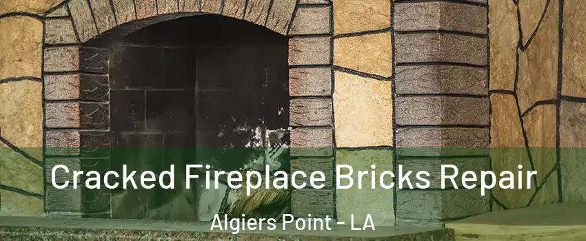 Cracked Fireplace Bricks Repair Algiers Point - LA