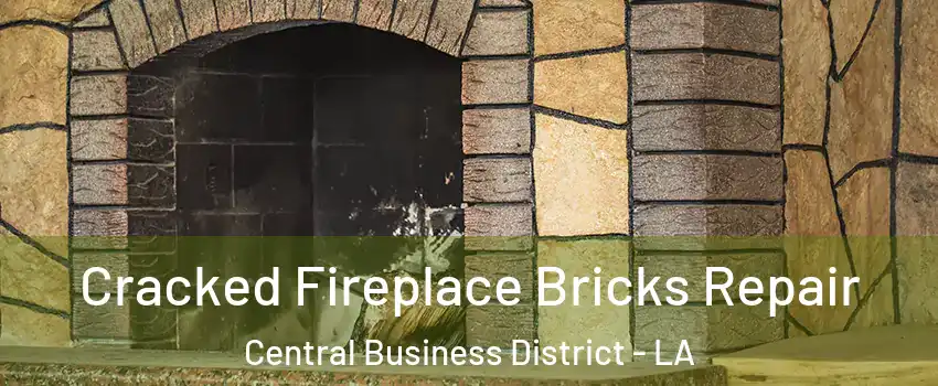 Cracked Fireplace Bricks Repair Central Business District - LA