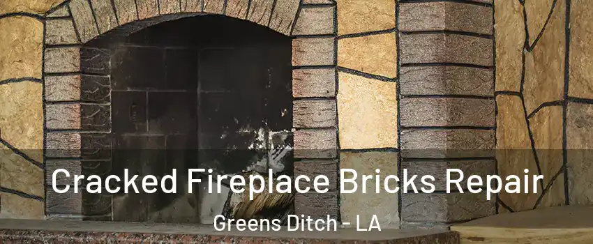 Cracked Fireplace Bricks Repair Greens Ditch - LA