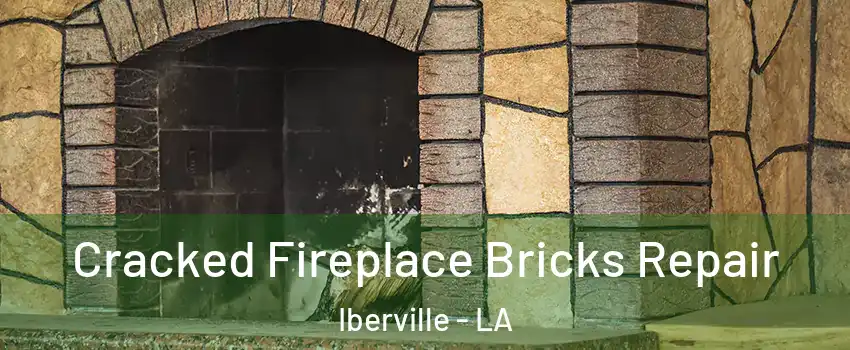 Cracked Fireplace Bricks Repair Iberville - LA